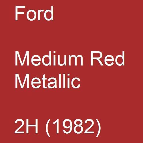 Ford, Medium Red Metallic, 2H (1982).